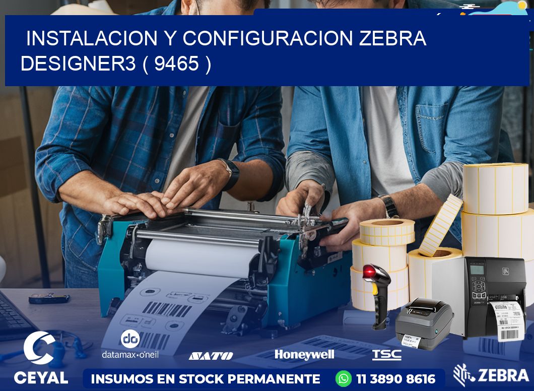 INSTALACION Y CONFIGURACION ZEBRA DESIGNER3 ( 9465 )