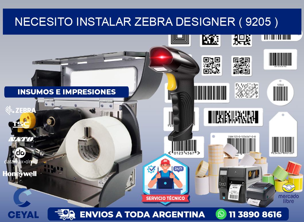 NECESITO INSTALAR ZEBRA DESIGNER ( 9205 )