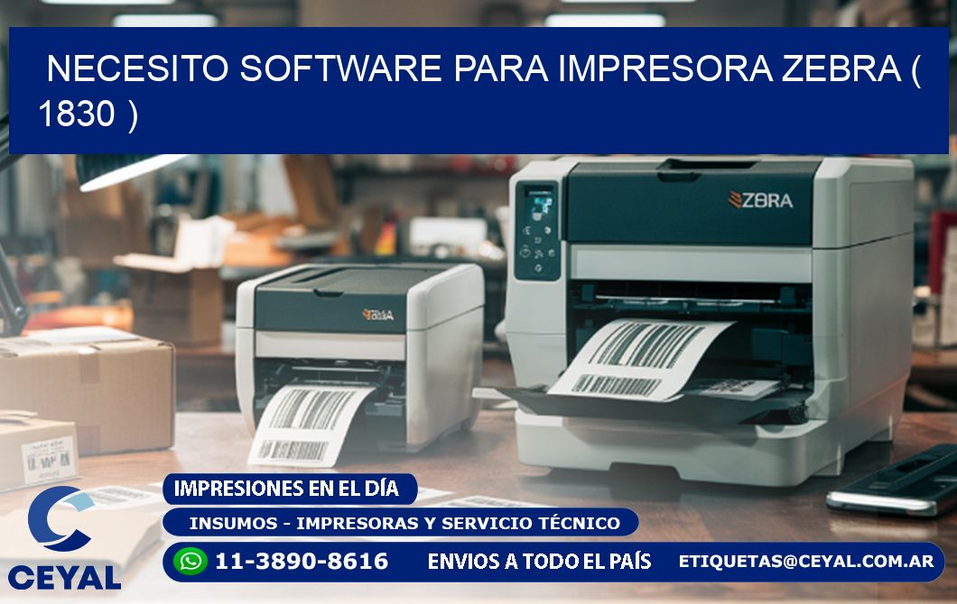 NECESITO SOFTWARE PARA IMPRESORA ZEBRA ( 1830 )