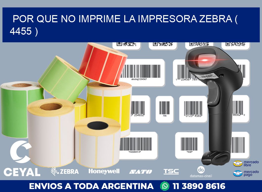 POR QUE NO IMPRIME LA IMPRESORA ZEBRA ( 4455 )