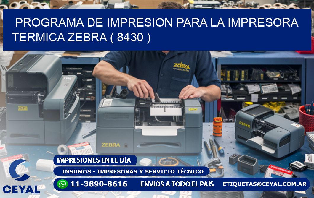 PROGRAMA DE IMPRESION PARA LA IMPRESORA TERMICA ZEBRA ( 8430 )