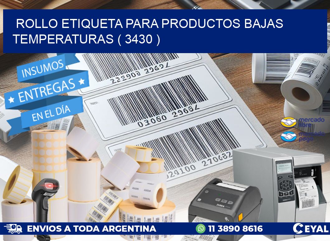 ROLLO ETIQUETA PARA PRODUCTOS BAJAS TEMPERATURAS ( 3430 )