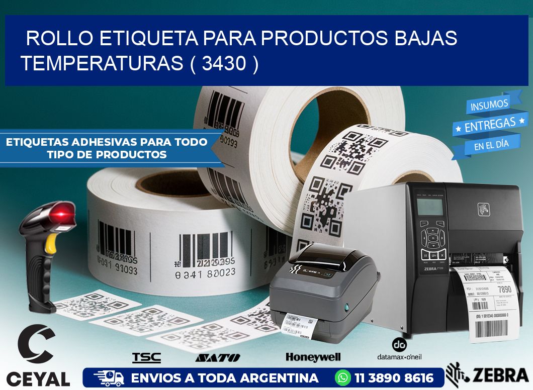 ROLLO ETIQUETA PARA PRODUCTOS BAJAS TEMPERATURAS ( 3430 )
