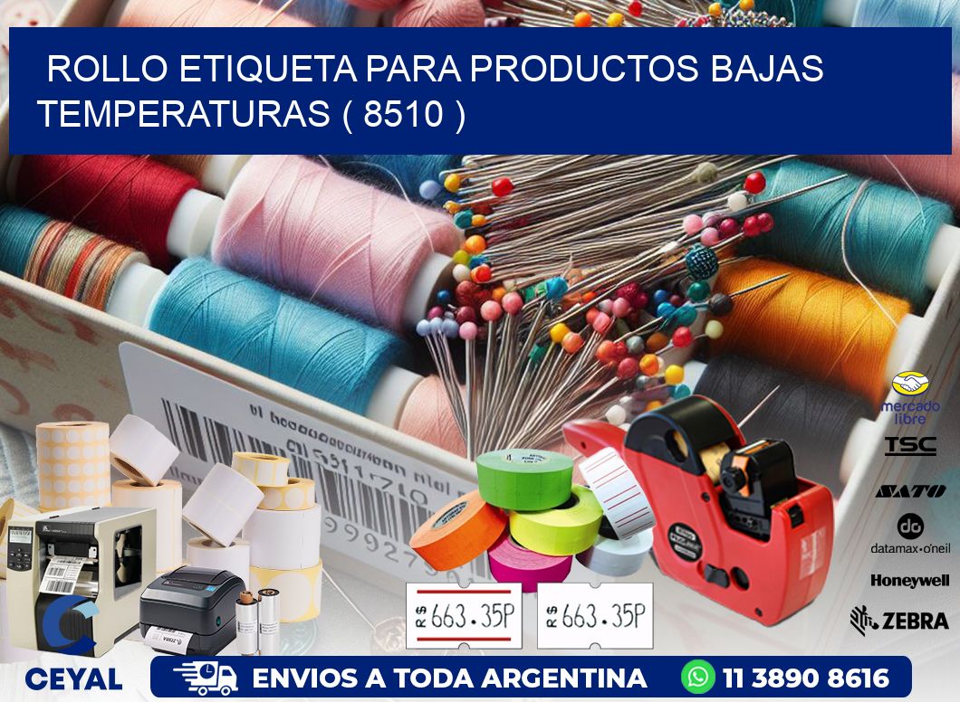 ROLLO ETIQUETA PARA PRODUCTOS BAJAS TEMPERATURAS ( 8510 )