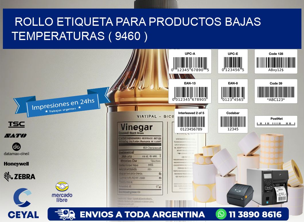 ROLLO ETIQUETA PARA PRODUCTOS BAJAS TEMPERATURAS ( 9460 )