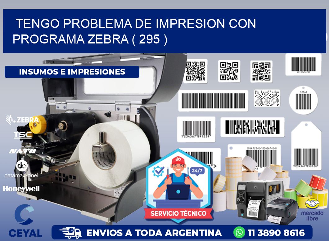 TENGO PROBLEMA DE IMPRESION CON PROGRAMA ZEBRA ( 295 )