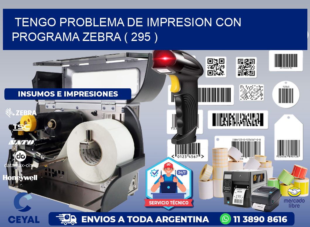 TENGO PROBLEMA DE IMPRESION CON PROGRAMA ZEBRA ( 295 )