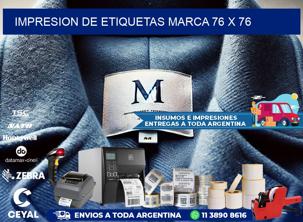 IMPRESION DE ETIQUETAS MARCA 76 x 76