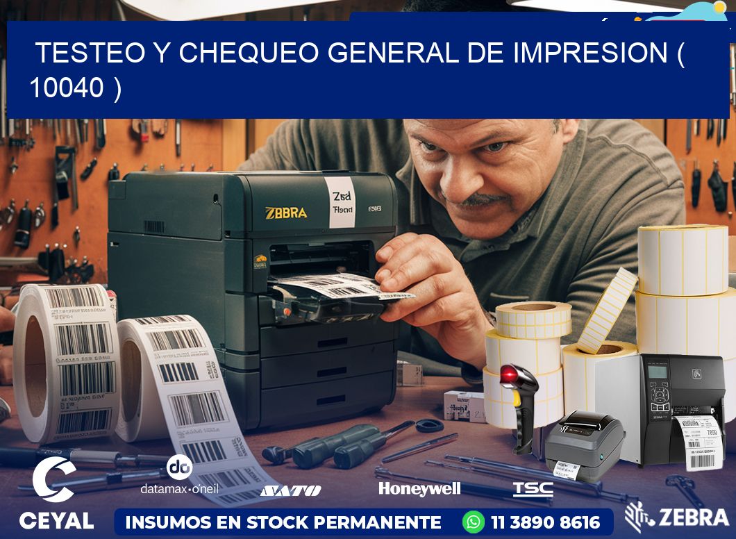 TESTEO Y CHEQUEO GENERAL DE IMPRESION ( 10040 )