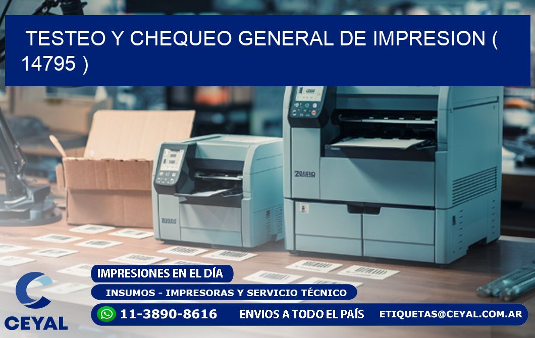 TESTEO Y CHEQUEO GENERAL DE IMPRESION ( 14795 )