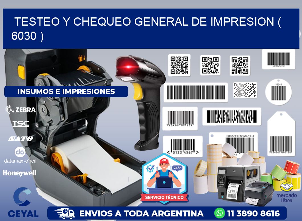TESTEO Y CHEQUEO GENERAL DE IMPRESION ( 6030 )