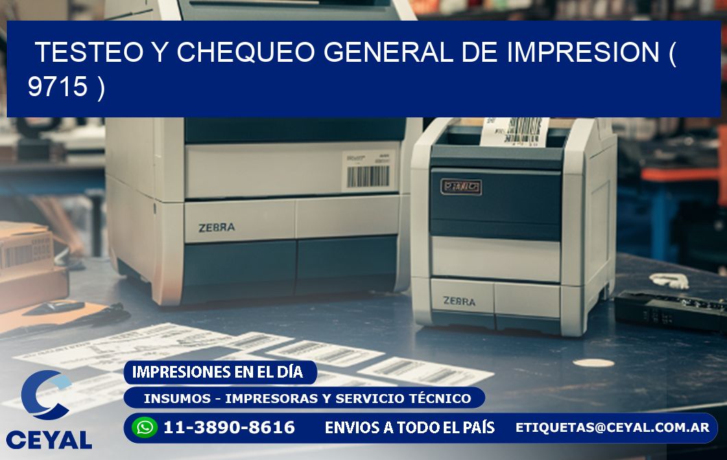 TESTEO Y CHEQUEO GENERAL DE IMPRESION ( 9715 )