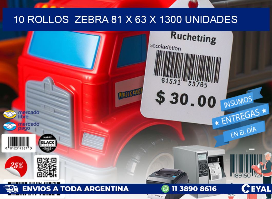 10 ROLLOS  ZEBRA 81 x 63 X 1300 UNIDADES