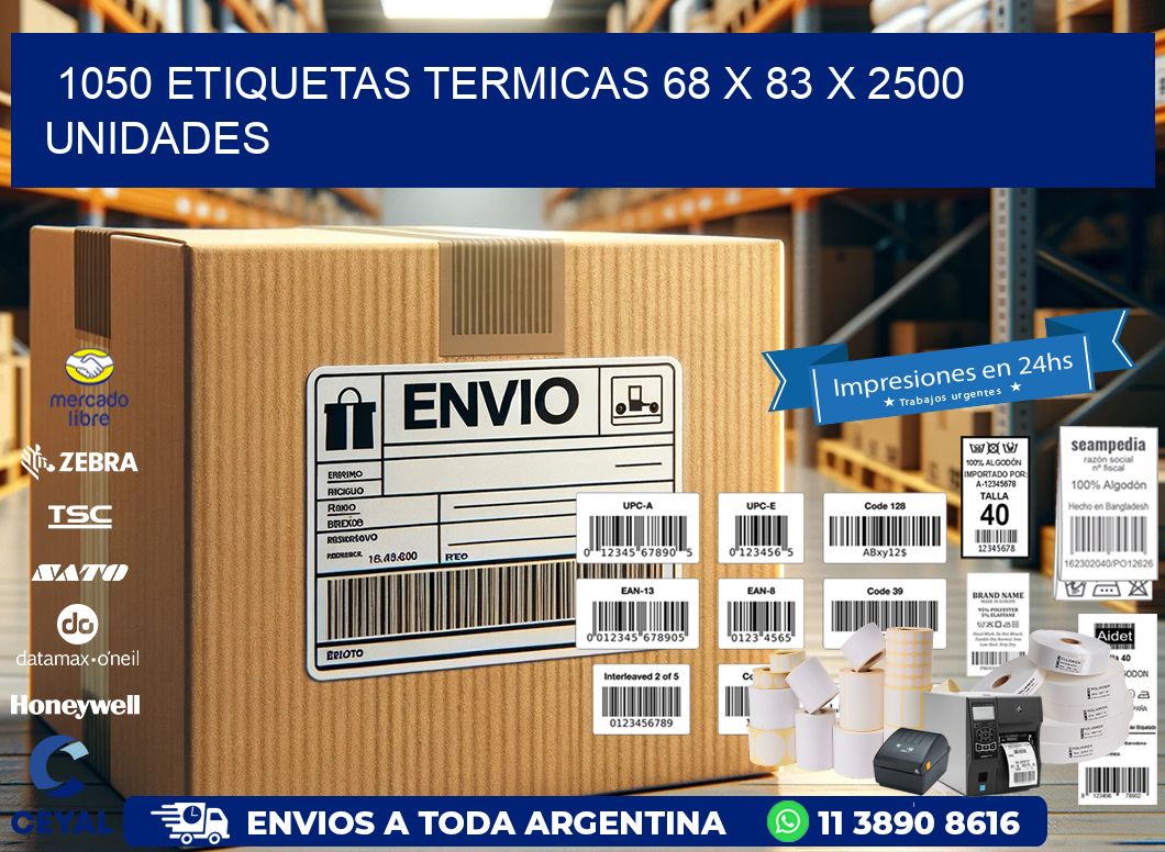 1050 ETIQUETAS TERMICAS 68 x 83 X 2500 UNIDADES