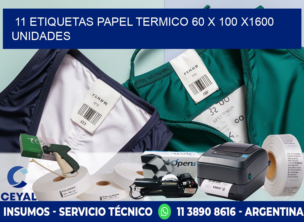 11 ETIQUETAS PAPEL TERMICO 60 x 100 X1600 UNIDADES