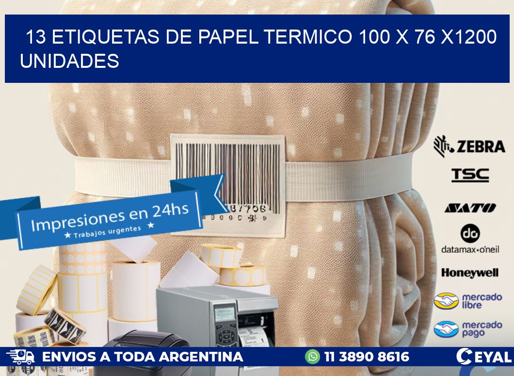 13 ETIQUETAS DE PAPEL TERMICO 100 x 76 X1200 UNIDADES