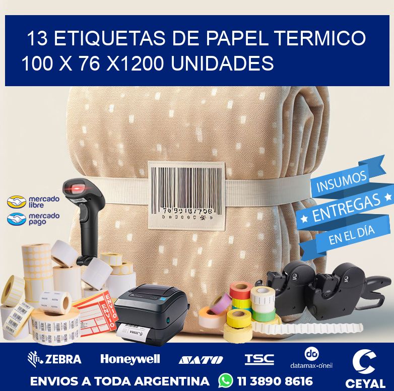 13 ETIQUETAS DE PAPEL TERMICO 100 x 76 X1200 UNIDADES