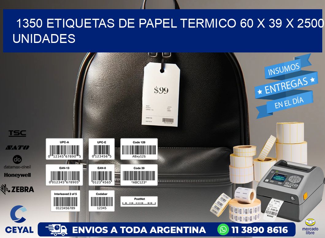 1350 ETIQUETAS DE PAPEL TERMICO 60 x 39 X 2500 UNIDADES