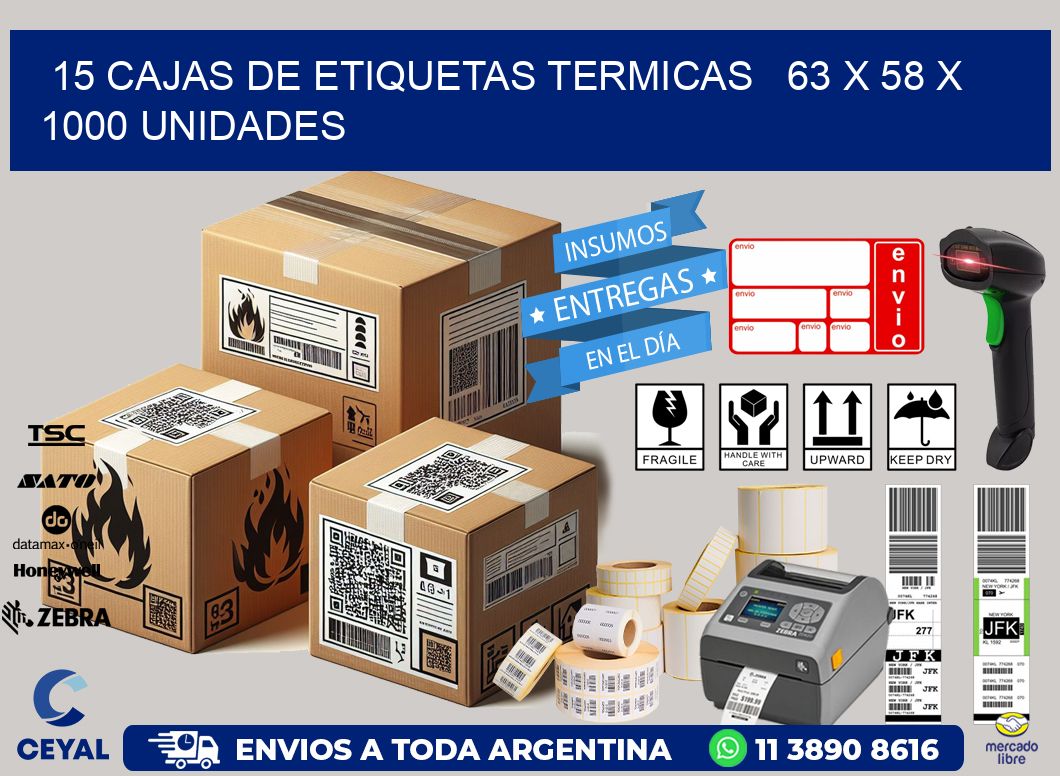 15 CAJAS DE ETIQUETAS TERMICAS   63 x 58 X 1000 UNIDADES