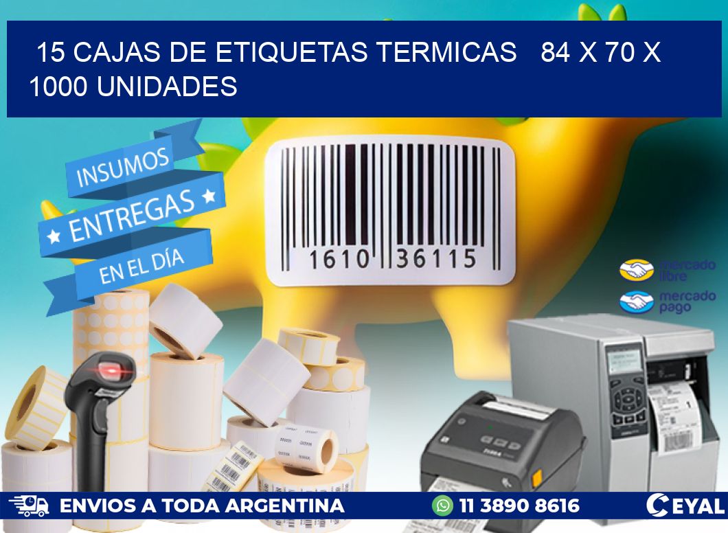 15 CAJAS DE ETIQUETAS TERMICAS   84 x 70 X 1000 UNIDADES