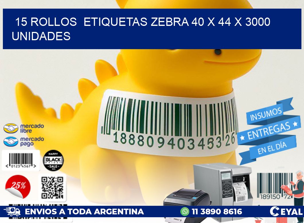 15 ROLLOS  ETIQUETAS ZEBRA 40 x 44 X 3000 UNIDADES