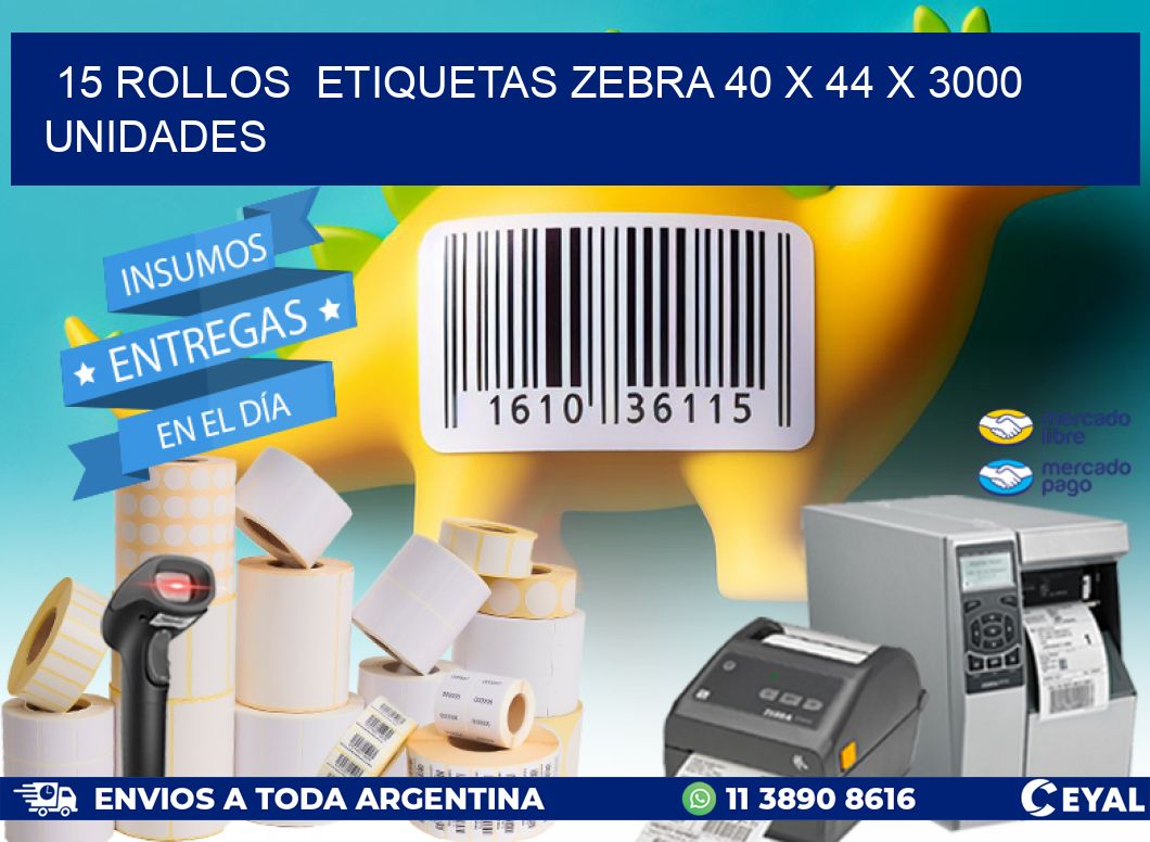 15 ROLLOS  ETIQUETAS ZEBRA 40 x 44 X 3000 UNIDADES