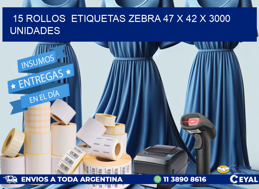 15 ROLLOS  ETIQUETAS ZEBRA 47 x 42 X 3000 UNIDADES