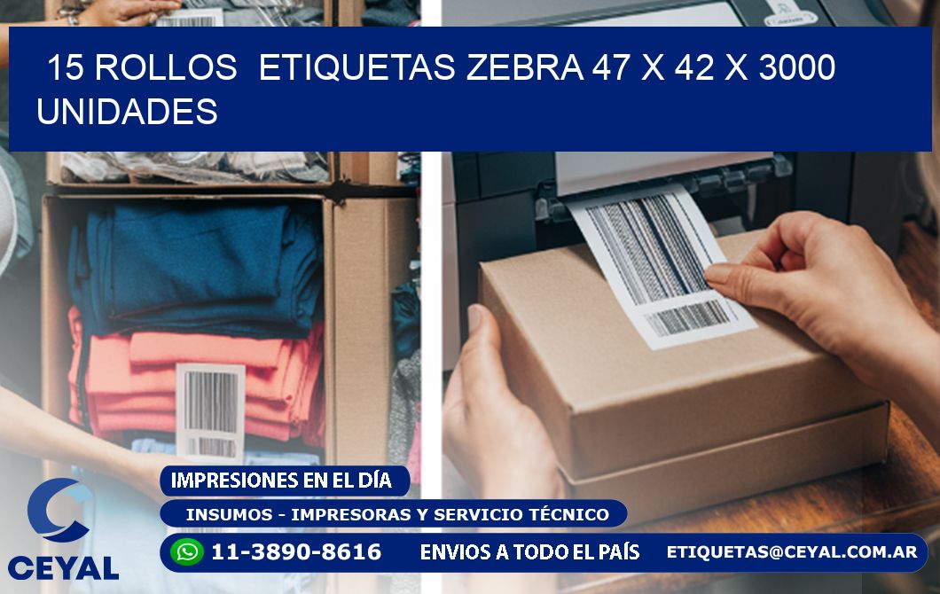 15 ROLLOS  ETIQUETAS ZEBRA 47 x 42 X 3000 UNIDADES