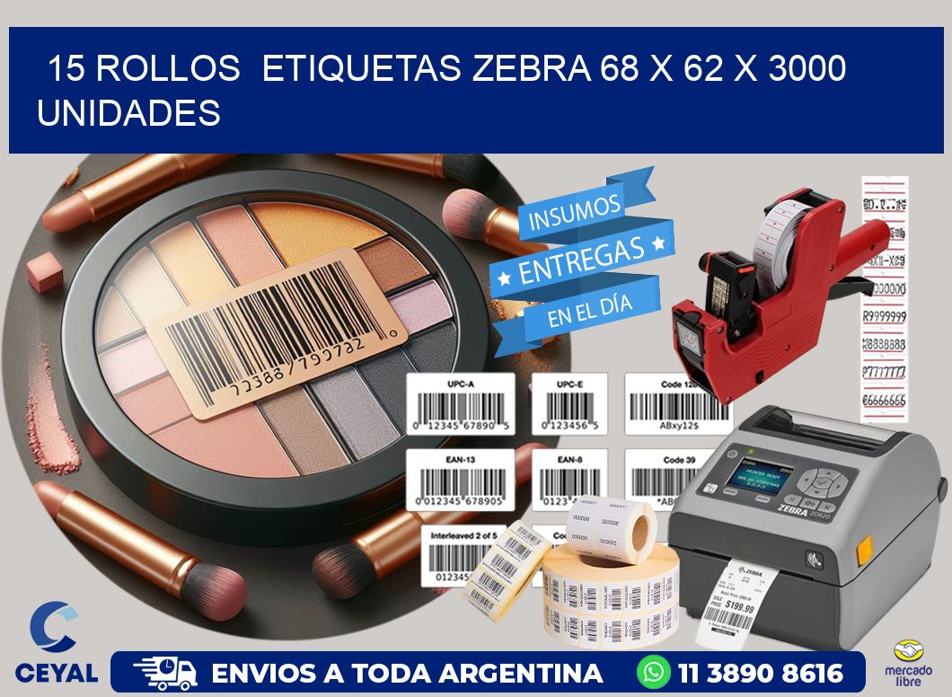 15 ROLLOS  ETIQUETAS ZEBRA 68 x 62 X 3000 UNIDADES