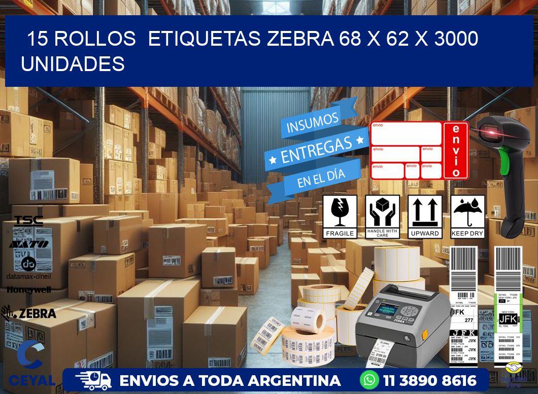 15 ROLLOS  ETIQUETAS ZEBRA 68 x 62 X 3000 UNIDADES