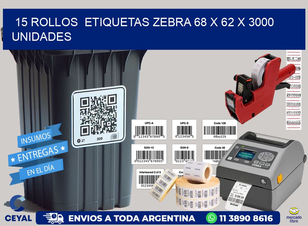 15 ROLLOS  ETIQUETAS ZEBRA 68 x 62 X 3000 UNIDADES