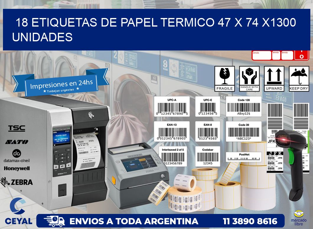 18 ETIQUETAS DE PAPEL TERMICO 47 x 74 X1300 UNIDADES