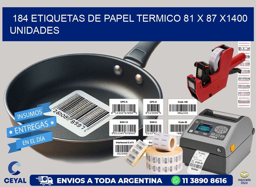 184 ETIQUETAS DE PAPEL TERMICO 81 x 87 X1400 UNIDADES