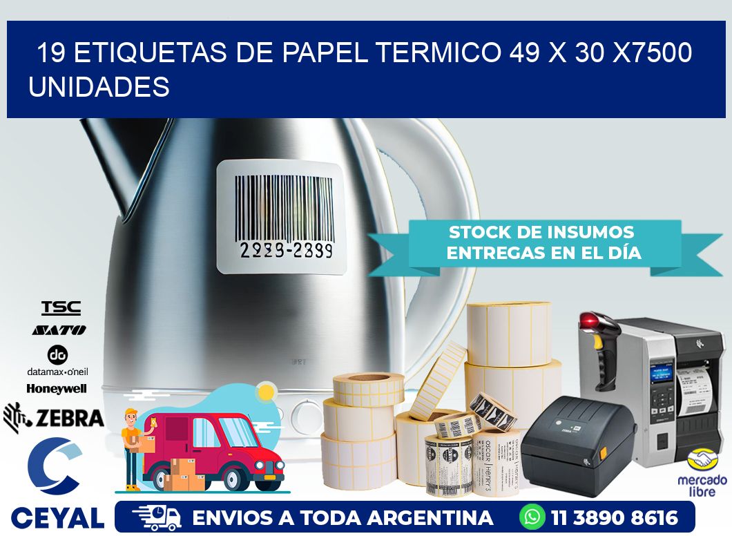 19 ETIQUETAS DE PAPEL TERMICO 49 x 30 X7500 UNIDADES