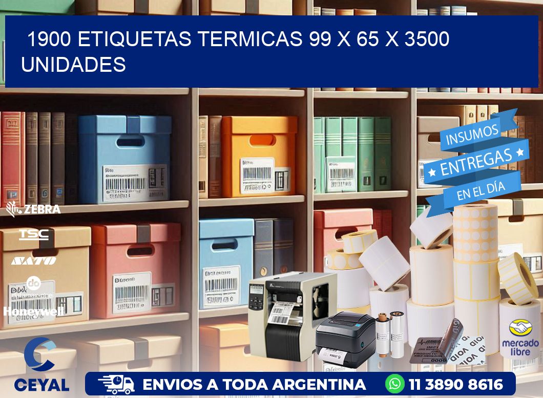 1900 ETIQUETAS TERMICAS 99 x 65 X 3500 UNIDADES