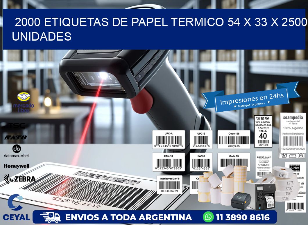 2000 ETIQUETAS DE PAPEL TERMICO 54 x 33 X 2500 UNIDADES