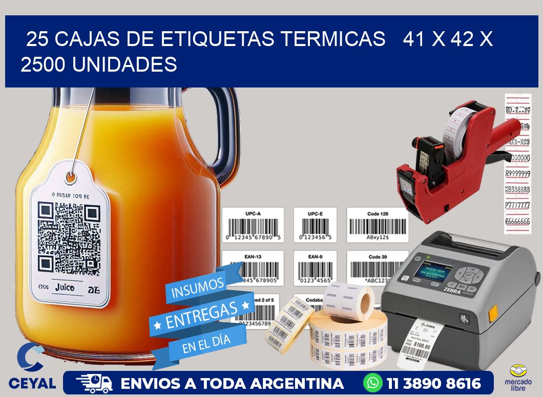 25 CAJAS DE ETIQUETAS TERMICAS   41 x 42 X 2500 UNIDADES