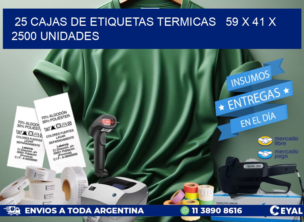 25 CAJAS DE ETIQUETAS TERMICAS   59 x 41 X 2500 UNIDADES