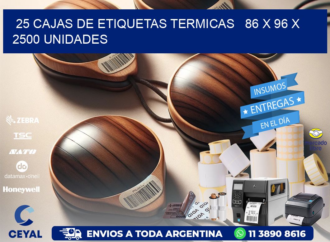 25 CAJAS DE ETIQUETAS TERMICAS   86 x 96 X 2500 UNIDADES