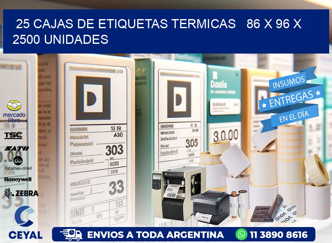 25 CAJAS DE ETIQUETAS TERMICAS   86 x 96 X 2500 UNIDADES