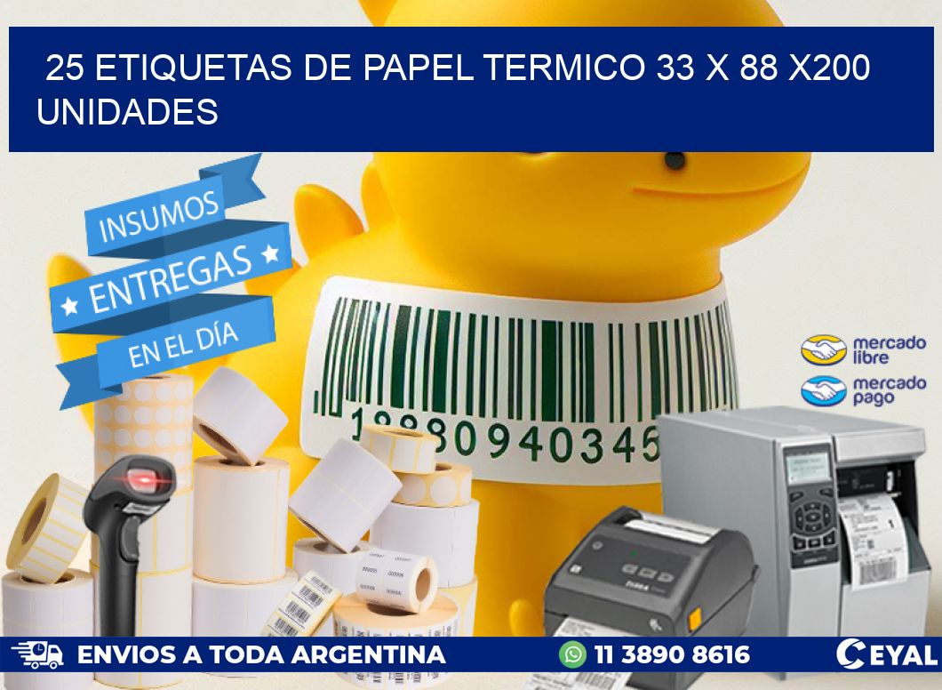 25 ETIQUETAS DE PAPEL TERMICO 33 x 88 x200 UNIDADES