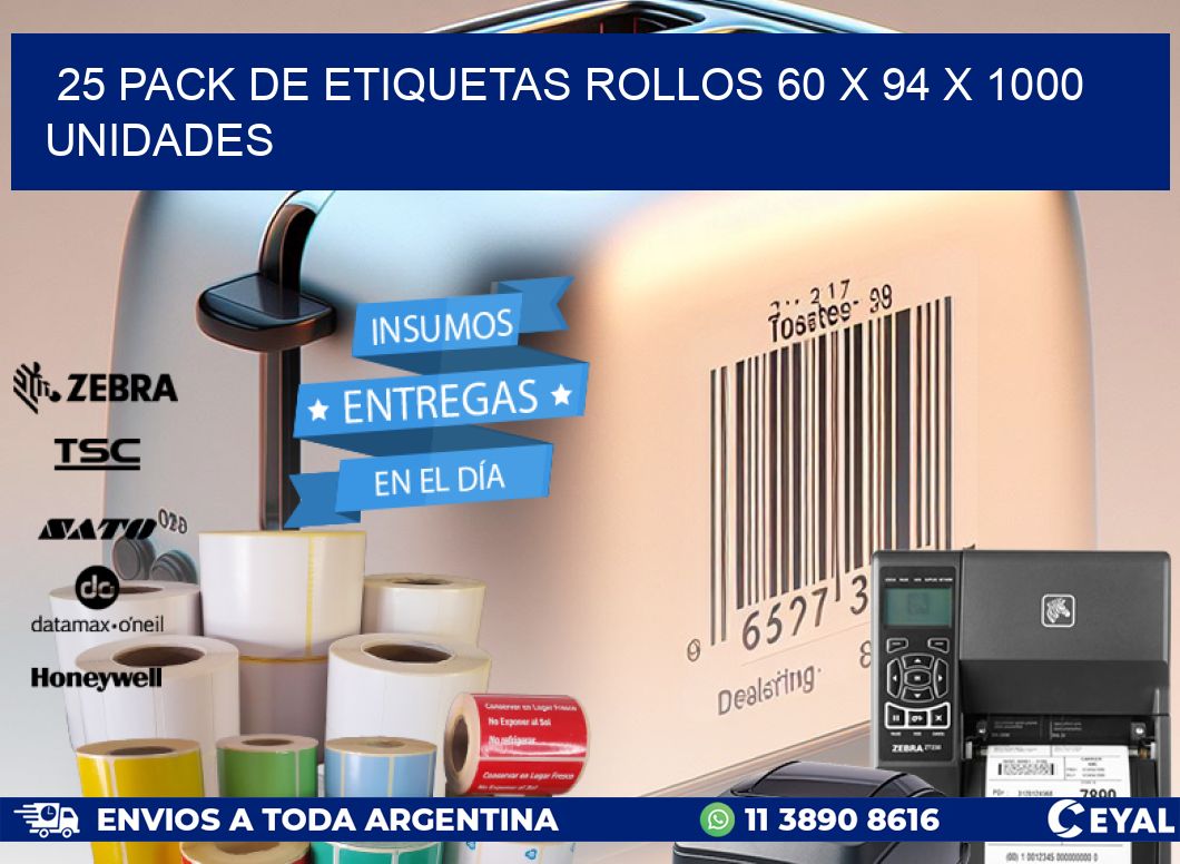 25 PACK DE ETIQUETAS ROLLOS 60 x 94 X 1000 UNIDADES