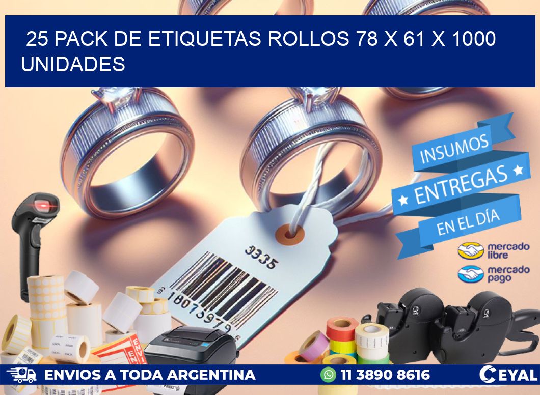 25 PACK DE ETIQUETAS ROLLOS 78 x 61 X 1000 UNIDADES