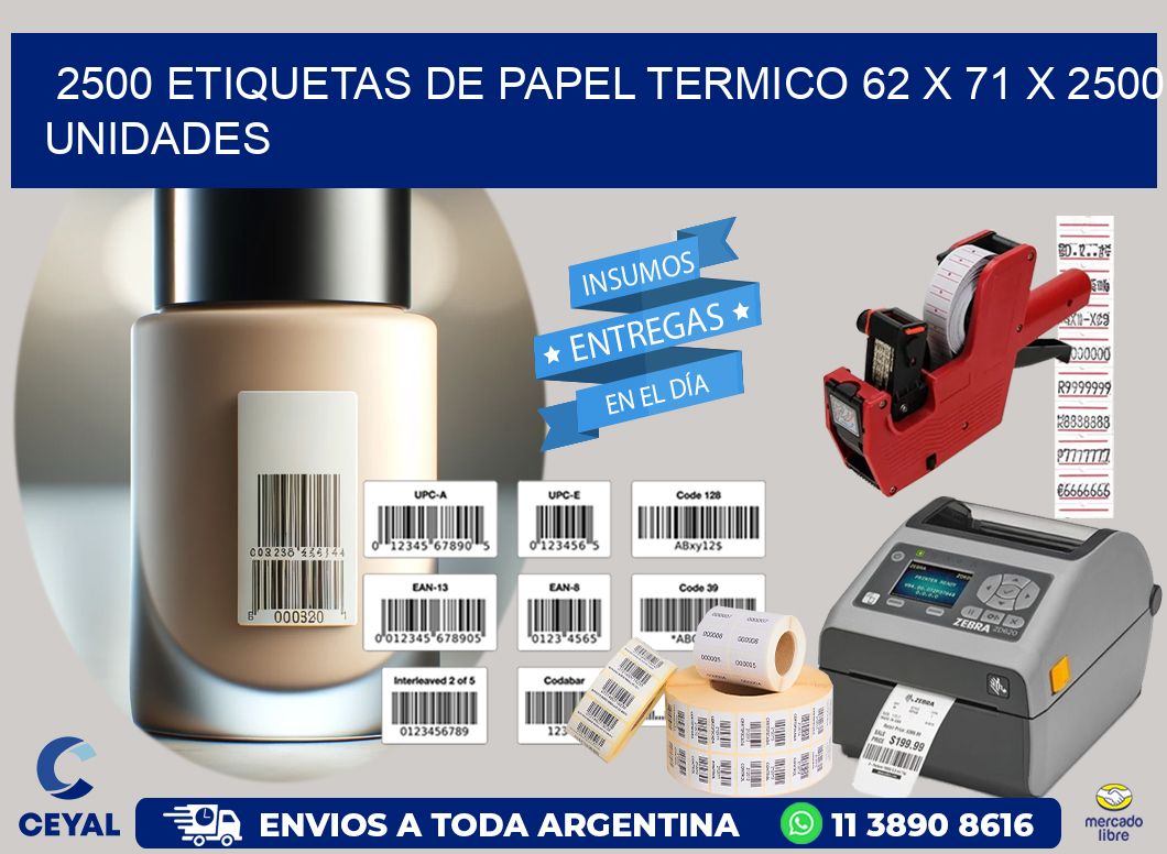 2500 ETIQUETAS DE PAPEL TERMICO 62 x 71 X 2500 UNIDADES