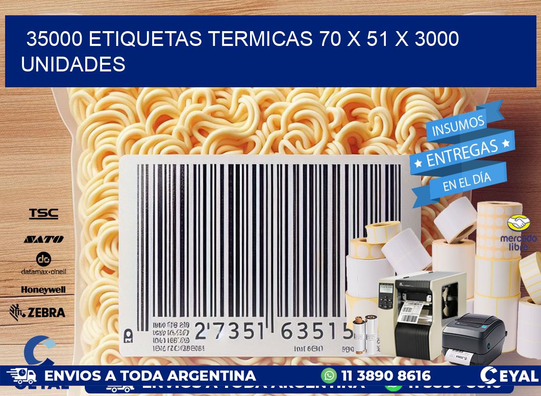 35000 ETIQUETAS TERMICAS 70 x 51 X 3000 UNIDADES