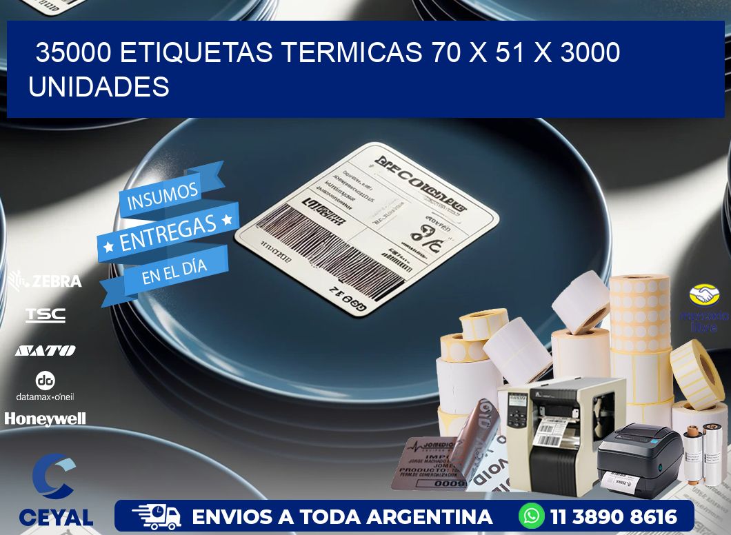 35000 ETIQUETAS TERMICAS 70 x 51 X 3000 UNIDADES