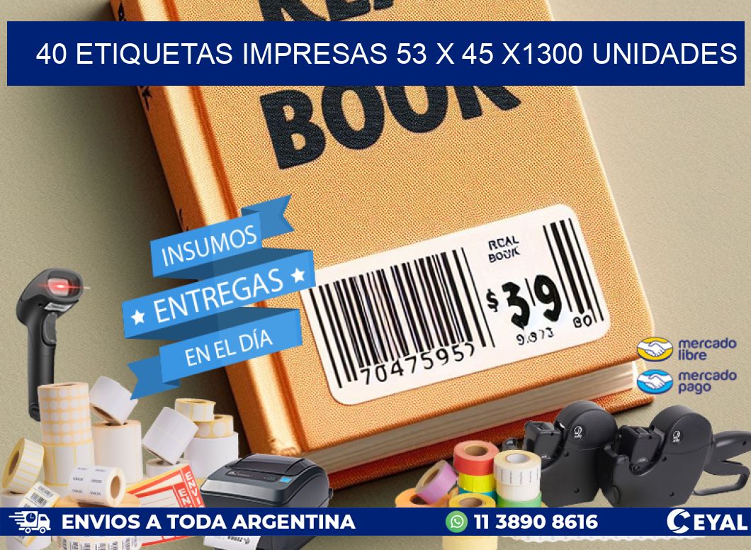 40 ETIQUETAS IMPRESAS 53 x 45 X1300 UNIDADES