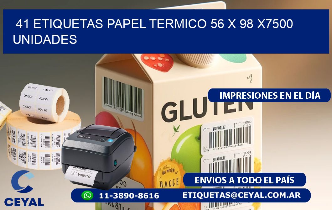 41 ETIQUETAS PAPEL TERMICO 56 x 98 X7500 UNIDADES