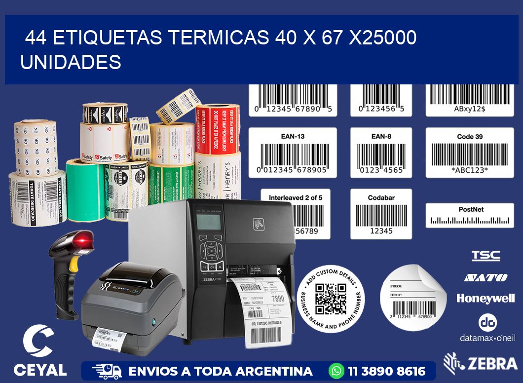 44 ETIQUETAS TERMICAS 40 x 67 X25000 UNIDADES