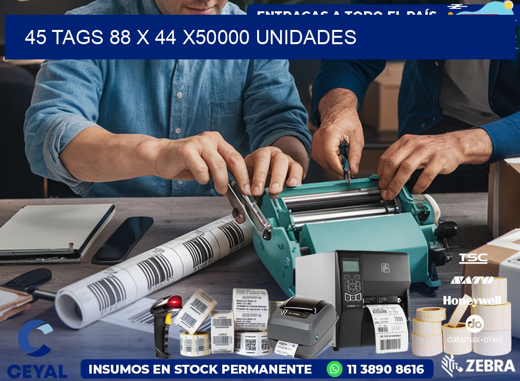 45 TAGS 88 x 44 X50000 UNIDADES